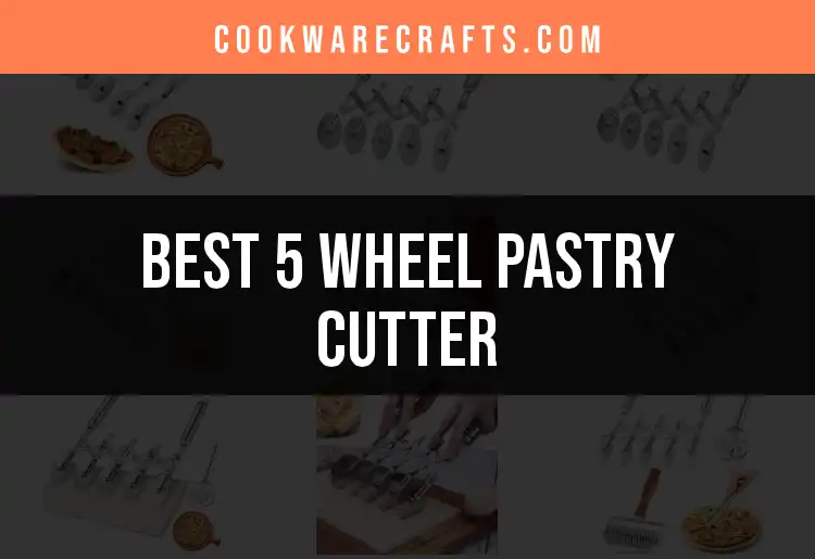 Top 10 5 Wheel Pastry Cutters for Perfect Pastries featured
